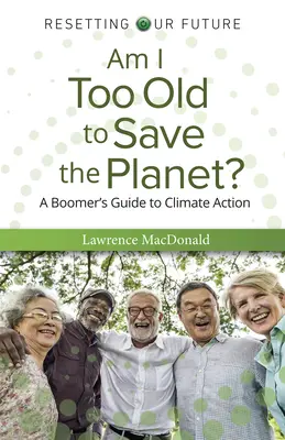 Czy jestem za stara, by ratować planetę? - Am I Too Old to Save the Planet?