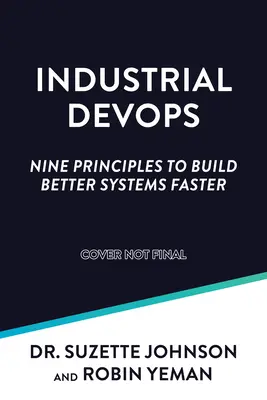 Industrial Devops: Szybsze tworzenie lepszych systemów - Industrial Devops: Build Better Systems Faster