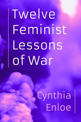 Dwanaście feministycznych lekcji wojny - Twelve Feminist Lessons of War