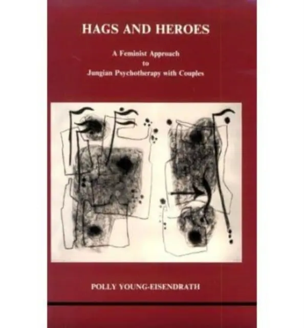 Hags and Heroes - Feministyczne podejście do jungowskiej terapii par autorstwa Polly Young-Eisendrath - Hags and Heroes - A Feminist Approach to Jungian Therapy with Couples by Polly Young-Eisendrath