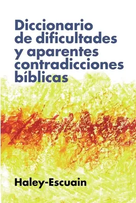 Diccionario de Dificultades Y Aparentes Contradicciones Bblicas