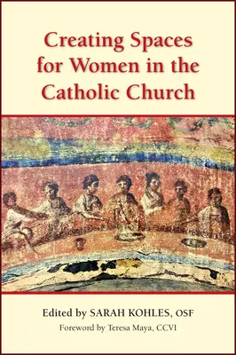 Tworzenie przestrzeni dla kobiet w Kościele katolickim - Creating Spaces for Women in the Catholic Church