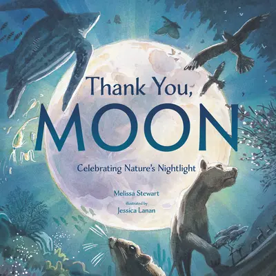 Dziękuję, Księżycu: Świętowanie nocnego światła natury - Thank You, Moon: Celebrating Nature's Nightlight