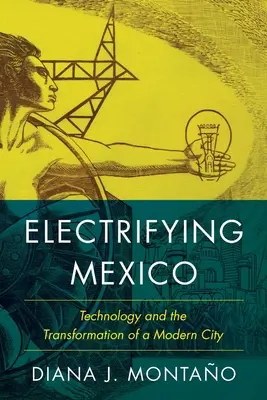 Elektryzujący Meksyk - technologia i transformacja nowoczesnego miasta - Electrifying Mexico - Technology and the Transformation of a Modern City