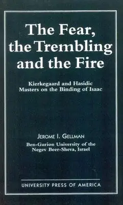 Bojaźń, drżenie i ogień: Kierkegaard i chasydzcy mistrzowie o związaniu Izaaka - The Fear, the Trembling, and the Fire: Kierkegaard and Hasidic Masters on the Binding of Isaac