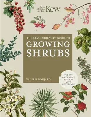 The Kew Gardener's Guide to Growing Shrubs: Sztuka i nauka uprawy z pewnością siebie - The Kew Gardener's Guide to Growing Shrubs: The Art and Science to Grow with Confidence