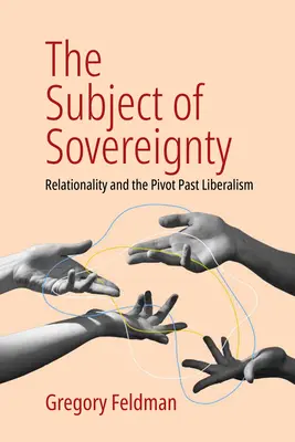 Podmiot suwerenności: Relacjonalność i przeszły liberalizm - The Subject of Sovereignty: Relationality and the Pivot Past Liberalism