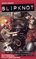 Slipknot - Inside the Sickness, Behind the Masks z wstępem Ozzy'ego Osbourne'a i posłowiem Gene'a Simmonsa - Slipknot - Inside the Sickness, Behind the Masks With an Intro by Ozzy Osbourne and Afterword by Gene Simmons