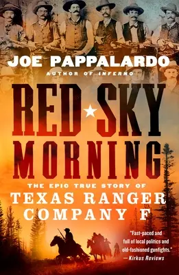 Red Sky Morning: Epicka prawdziwa historia Texas Ranger Company F - Red Sky Morning: The Epic True Story of Texas Ranger Company F