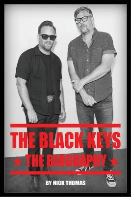 The Black Keys: Biografia - The Black Keys: The Biography