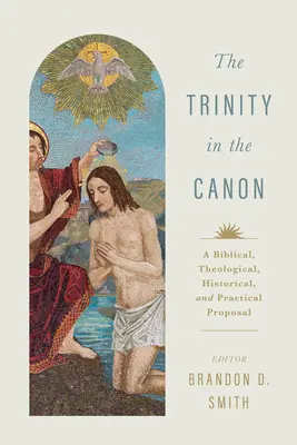 Trójca Święta w kanonie: Propozycja biblijna, teologiczna, historyczna i praktyczna - The Trinity in the Canon: A Biblical, Theological, Historical, and Practical Proposal