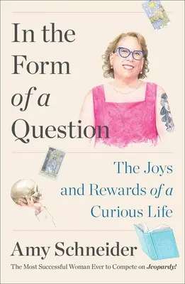 W formie pytania: Radości i nagrody ciekawego życia - In the Form of a Question: The Joys and Rewards of a Curious Life