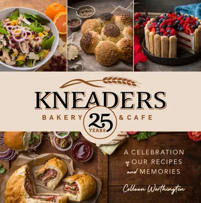 Kneaders Bakery & Cafe: Świętowanie naszych przepisów i wspomnień - Kneaders Bakery & Cafe: A Celebration of Our Recipes and Memories