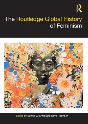 Routledge Globalna historia feminizmu - The Routledge Global History of Feminism