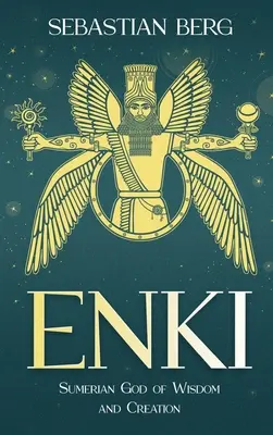 Enki: Sumeryjski bóg mądrości i stworzenia - Enki: Sumerian God of Wisdom and Creation