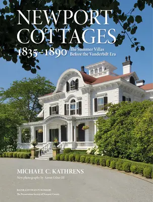 Newport Cottages 1835-1890: Letnie wille przed erą Vanderbiltów - Newport Cottages 1835-1890: The Summer Villas Before the Vanderbilt Era