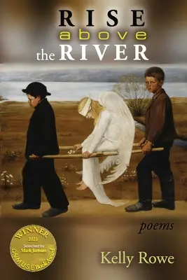 Wznieść się ponad rzekę (nagroda Able Muse Book Award for Poetry) - Rise above the River (Able Muse Book Award for Poetry)