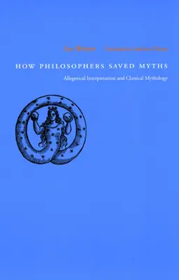 Jak filozofowie ocalili mity: Alegoryczna interpretacja i mitologia klasyczna - How Philosophers Saved Myths: Allegorical Interpretation and Classical Mythology