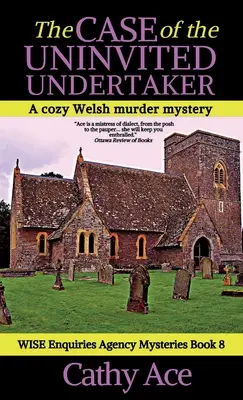 The Case of the Uninvited Undertaker: Przytulna walijska tajemnica morderstwa agencji WISE Enquiries Agency - The Case of the Uninvited Undertaker: A WISE Enquiries Agency cozy Welsh murder mystery