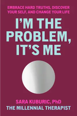 It's on Me: Zaakceptuj trudne prawdy, odkryj siebie i zmień swoje życie - It's on Me: Accept Hard Truths, Discover Your Self, and Change Your Life