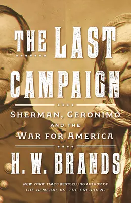 Ostatnia kampania: Sherman, Geronimo i wojna o Amerykę - The Last Campaign: Sherman, Geronimo and the War for America