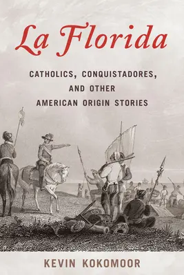 La Florida: Katolicy, konkwistadorzy i inne amerykańskie historie pochodzenia - La Florida: Catholics, Conquistadores, and Other American Origin Stories