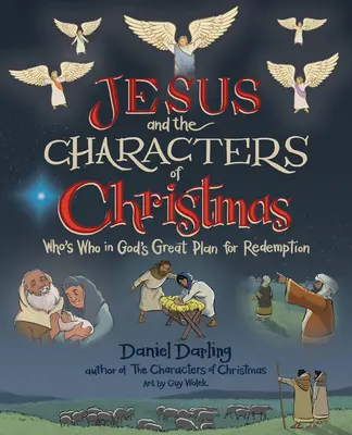 Jezus i postacie Bożego Narodzenia: Kto jest kim w wielkim Bożym planie odkupienia - Jesus and the Characters of Christmas: Who's Who in God's Great Plan for Redemption