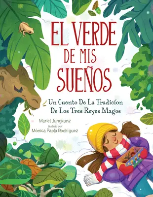 El Verde de MIS Sueos (Dreams of Green): Un Cuento de la Tradicin de Los Tres Reyes Magos (Opowieść o tradycji Trzech Króli) - El Verde de MIS Sueos (Dreams of Green): Un Cuento de la Tradicin de Los Tres Reyes Magos