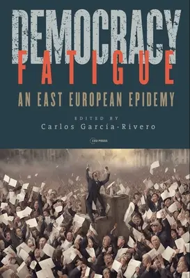 Zmęczenie demokracją: Wschodnioeuropejska epidemia - Democracy Fatigue: An East European Epidemy