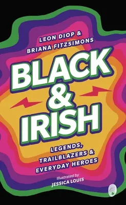 Czarni i Irlandczycy: Legendy, pionierzy i codzienni bohaterowie - Black & Irish: Legends, Trailblazers & Everyday Heroes