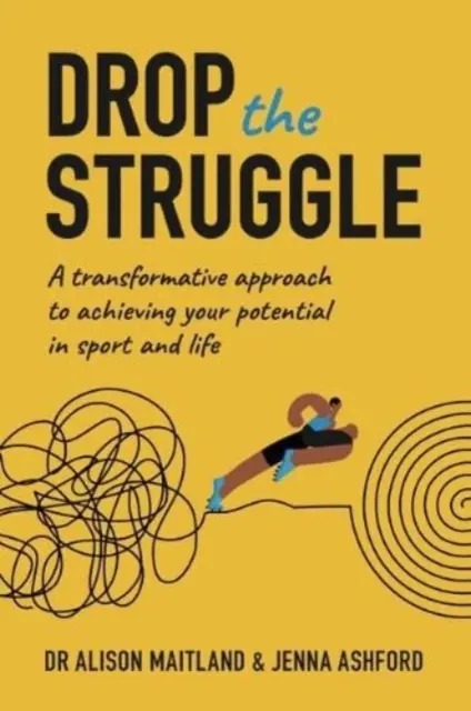 Drop The Struggle - Transformacyjne podejście do osiągania potencjału w sporcie i życiu - Drop The Struggle - A Transformative Approach to Achieving Your Potential In Sport and Life