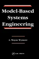 Inżynieria systemów oparta na modelach (Wymore A. Wayne (emerytowany profesor University of Arizona Tucson Arizona U)) - Model-Based Systems Engineering (Wymore A. Wayne (Professor Emeritus University of Arizona Tucson Arizona U))