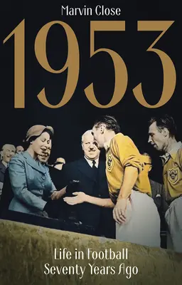 1953 - Życie w piłce nożnej siedemdziesiąt lat temu - 1953 - Life in Football Seventy Years Ago