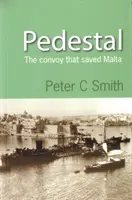 Pedestal - Konwój, który uratował Maltę (Smith Peter (autor)) - Pedestal - The Convoy That Saved Malta (Smith Peter (Author))