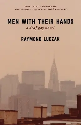 Mężczyźni z rękami: powieść dla niesłyszących gejów - Men with Their Hands: a deaf gay novel