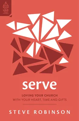 Służyć: Kochając swój Kościół sercem, czasem i darami - Serve: Loving Your Church with Your Heart, Time and Gifts