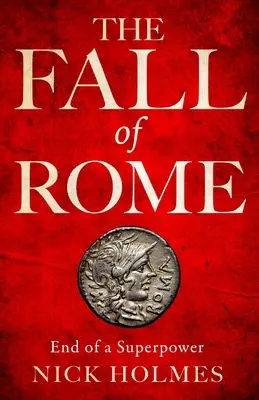 Upadek Rzymu: Koniec supermocarstwa - The Fall of Rome: End of a Superpower