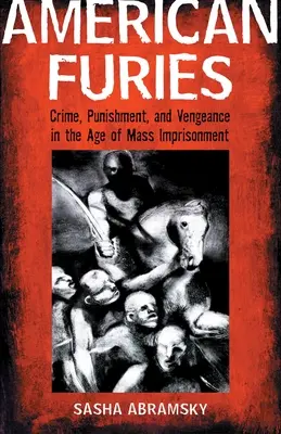 Amerykańskie furie: Zbrodnia, kara i zemsta w epoce masowych więzień - American Furies: Crime, Punishment, and Vengeance in the Age of Mass Imprisonment