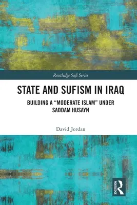 Państwo i sufizm w Iraku: Budowanie umiarkowanego islamu pod rządami Saddama Husajna” - State and Sufism in Iraq: Building a Moderate Islam