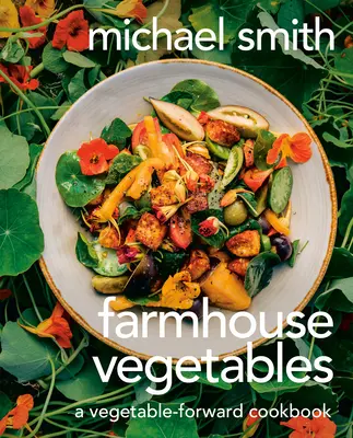 Farmhouse Vegetables: Warzywna książka kucharska - Farmhouse Vegetables: A Vegetable-Forward Cookbook