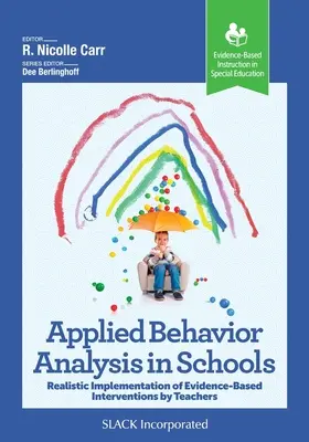 Stosowana analiza zachowania w szkołach: Realistyczne wdrażanie przez nauczycieli interwencji opartych na dowodach naukowych - Applied Behavior Analysis in Schools: Realistic Implementation of Evidence-Based Interventions by Teachers