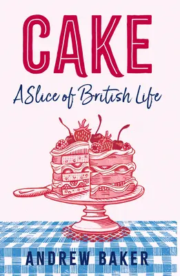 Ciasto: Kawałek brytyjskiego życia - Cake: A Slice of British Life
