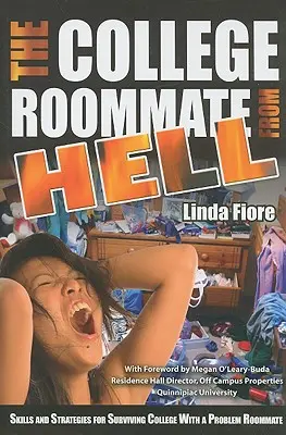 Współlokator z piekła rodem: Umiejętności i strategie przetrwania na studiach z problematycznym współlokatorem - The College Roommate from Hell: Skills and Strategies for Surviving College with a Problem Roommate