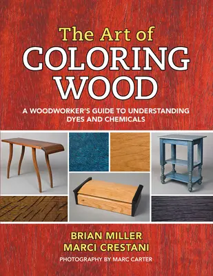 Sztuka kolorowania drewna: Przewodnik stolarza po barwnikach i chemikaliach - The Art of Coloring Wood: A Woodworker's Guide to Understanding Dyes and Chemicals