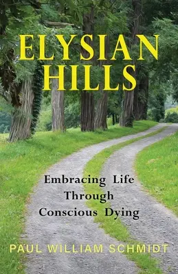 Elysian Hills: Obejmując życie poprzez świadome umieranie - Elysian Hills: Embracing Life Through Conscious Dying