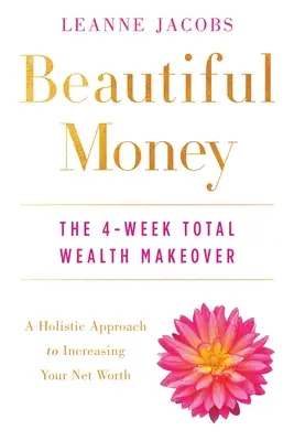 Piękne pieniądze: 4-tygodniowa całkowita metamorfoza bogactwa - Beautiful Money: The 4-Week Total Wealth Makeover