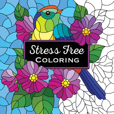 Kolorowanie bez stresu (kolorowanka na pamiątkę) - Stress Free Coloring (Keepsake Coloring Book)