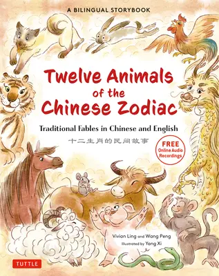 Dwanaście zwierząt chińskiego zodiaku: Tradycyjne bajki po chińsku i angielsku - dwujęzyczna książeczka dla dzieci - The Twelve Animals of the Chinese Zodiac: Traditional Fables in Chinese and English - A Bilingual Storybook for Kids