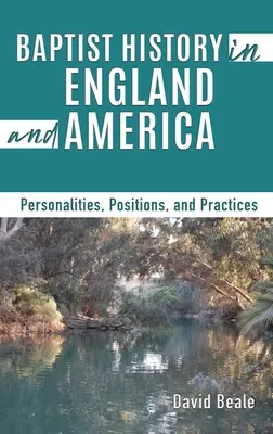 Historia baptystów w Anglii i Ameryce: Osobowości, stanowiska i praktyki - Baptist History in England and America: Personalities, Positions, and Practices