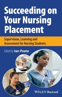 Sukces na stażu pielęgniarskim: Nadzór, nauka i ocena dla studentów pielęgniarstwa - Succeeding on Your Nursing Placement: Supervision, Learning and Assessment for Nursing Students